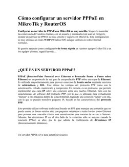 Cómo configurar un servidor PPPoE en 
MikroTik y RouterOS 
Configurar un servidor de PPPoE con MikroTik es muy sencillo. Si q