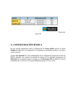  
 
Direcciona
miento IP
 
 
3.- CONFIGURACIÓN BÁSICA
En este tutorial realizaremos toda la configuración de  forma gráfica g