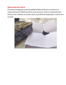 Observación del mineral 
El mineral conseguido es de la localidad de Mina Asientos el cual tiene un 
mayor peso que lo difere