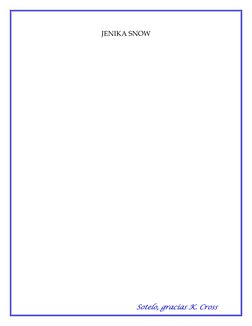 Sotelo, gracias K. Cross 
JENIKA SNOW 
 
 
 
 
 
 
 
 
 
 
 
 
 
 
 
 
 
 
 
 
 
 
 
 
 
 
 
 
