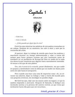 Sotelo, gracias K. Cross 
Capítulo 1 
MIKALINA 
 
—Estás loca. 
—Esto es ridículo. 
— ¿Estás pasando por algún tipo de crisis