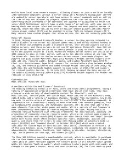 worlds have local area network support, allowing players to join a world on locally
interconnected computers without a server