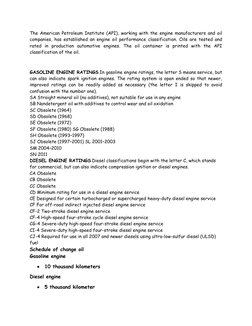 The American Petroleum Institute (API), working with the engine manufacturers and oil
companies, has established an engine oi