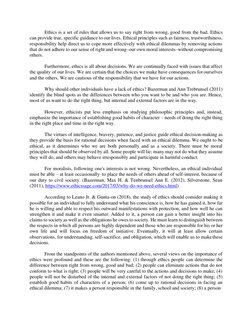 Ethics is a set of rules that allows us to say right from wrong, good from the bad. Ethics 
can provide true, specific gu