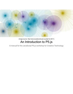 (image source: http://www.lyceelecorbusier.eu/p5js/?p=2611)
An Introduction to P5.js
A manual for the JavaScript P5.js wo