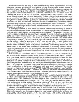 2
Bitter melon contains an array of novel and biologically active phytochemicals including
triterpenes, proteins and steroids