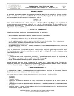 ALIMENTADOR VIBRATÓRIO COM SELA 
MANUAL DE INSTALAÇÃO, OPERAÇÃO E MANUTENÇÃO 
PÁGINA 
8/23 
 
Av. João Azeredo Coutinho, 31
