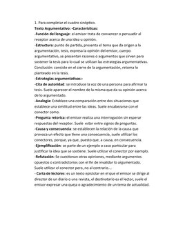 1. Para completar el cuadro sinóptico.
Texto Argumentativo: -Características: 
-Función del lenguaje: el emisor trata de conv