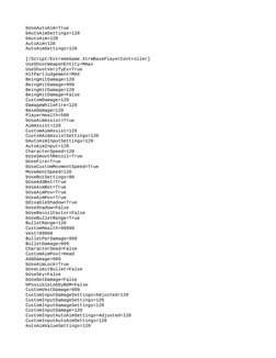 bUseAutoAim=True
bAutoAimSettings=120
bAutoAim=120
AutoAim=120
AutoAimSettings=120
[/Script/ExtremeGame.XtrmBasePlayerControl