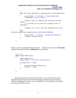 HANDLING SCREEN LOCK AND UNLOCK IN ANDROID
Chandan Adiga
http://www.chandan-tech.blogspot.com
}
else if (intent.getAction().e