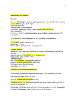 5
La explicación de la parábola.
Mateo 13
49Así será al fin del siglo: saldrán los ángeles, y apartarán a los malos de entre