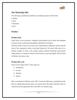 The Marketing Mix
The following consideration included in our marketing analysis of the Nestle.
• Product
• Place
• Promotion
