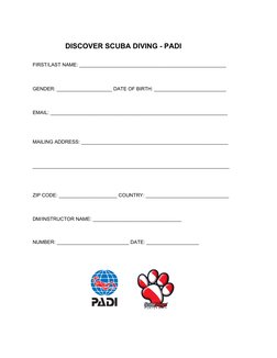DISCOVER SCUBA DIVING - PADI
FIRST/LAST NAME: _____________________________________________________
GENDER: _________________