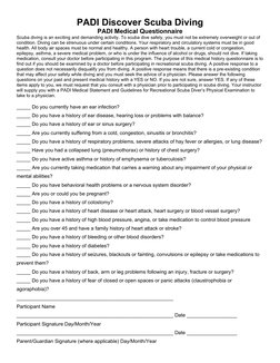 PADI Discover Scuba Diving
PADI Medical Questionnaire
Scuba diving is an exciting and demanding activity. To scuba dive safel