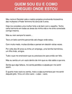 QUEM SOU EU E COMO 
CHEGUEI ONDE ESTOU
Meu nome é Daniele Leão e realizo projetos envolvendo Autoestima 
das mulheres e Poder