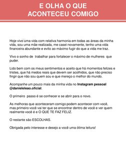 E OLHA O QUE 
ACONTECEU COMIGO
Hoje vivo uma vida com relativa harmonia em todas as áreas da minha 
vida, sou uma mãe realiza