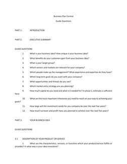 Business Plan Format 
Guide Questions 
 
PART 1:  
INTRODUCTION 
 
PART 2:  
EXECUTIVE SUMMARY 
 
 
 
 
GUIDE QUESTIONS 
 
1.
