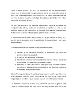 Desde la Unión Europa, en 2012, se impulsó el año del envejecimiento
activo y de la solidaridad intergeneracional como una ne