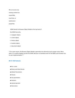 We can access any
markup content via
innerHTML,
innerText, or
textContent
properties
    -BOM Stands for Browser Object Model