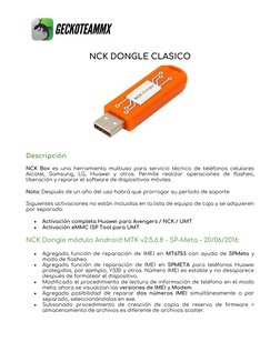 NCK DONGLE CLASICO 
 
 
 
 
 
 
 
Descripción 
NCK Box es una herramienta multiuso para servicio técnico de teléfonos cel