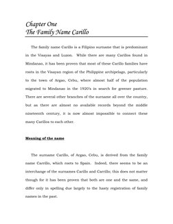 Chapter One 
The Family Name Carillo 
 
     The family name Carillo is a Filipino surname that is predominant 
in the Visaya