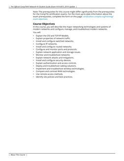 Note: The prerequisites for this course might differ significantly from the prerequisites
for the CompTIA certification exams