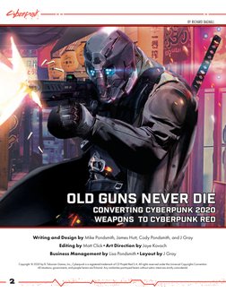2
old guns never die
old guns never die
converting cyberpunk 2020 
converting cyberpunk 2020 
weapons  to cyberpunk red
weapo