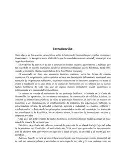 Introducción 
Hasta ahora, se han escrito varios libros sobre la historia de Hermosillo por grandes cronistas e 
historiadore
