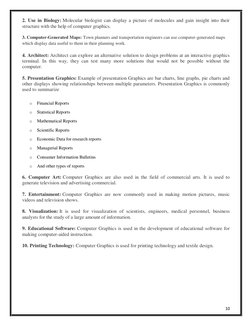 10 
2. Use in Biology: Molecular biologist can display a picture of molecules and gain insight into their 
structure with the