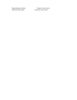 Ñuqanchikraykum llamkan
Trabajó en favor nuestro
Quchanchisrayku waqan
Llorará por causa nuestra
