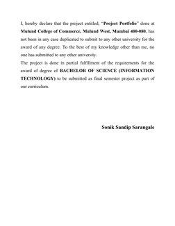I, hereby declare that the project entitled, “Project Portfolio” done at
Mulund College of Commerce, Mulund West, Mumbai 400-