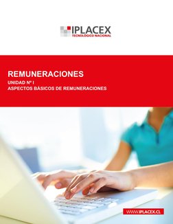www.iplacex.cl 
 
REMUNERACIONES 
UNIDAD Nº I 
ASPECTOS BÁSICOS DE REMUNERACIONES 
 

