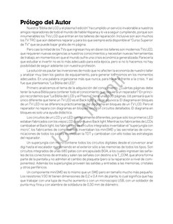 Prólogo del Autor
Nuestra “Biblia del LCD y el plasma II edición” ha cumplido un servicio invalorable a nuestros 
amigos repa