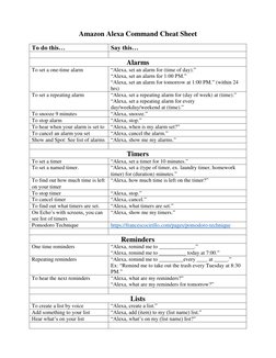 Amazon Alexa Command Cheat Sheet 
 
To do this… 
Say this… 
 
 
Alarms 
To set a one-time alarm 
“Alexa, set an alarm for (ti
