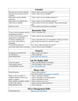 Calendar 
Hear the next event on calendar 
“Alexa, what’s next on my calendar?” 
Hear the next several events on 
calendar 
“