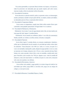 Vías aéreas permeables, no presenta falta de aliento ni al reposo, ni al ejercicio,
todas las posiciones son