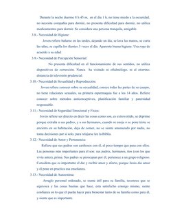 Durante la noche duerme 8 h 45 m,  en el día 1 h, no tiene miedo a la oscuridad,
no necesita compañía para dorm