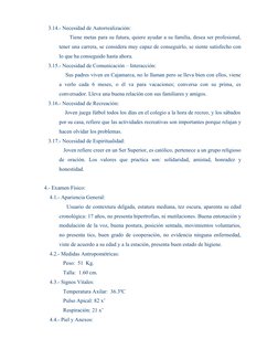 3.14.- Necesidad de Autorrealización:
             Tiene metas para su futura, quiere ayudar a su familia, desea ser profesi