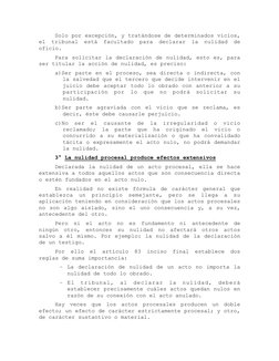 Solo por excepción, y tratándose de determinados vicios, 
el tribunal está facultado para declarar la nulidad de 
oficio.
Par