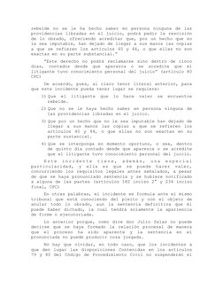 rebelde no se le ha hecho saber en persona ninguna de las 
providencias libradas en el juicio, podrá pedir la rescisión 
de l