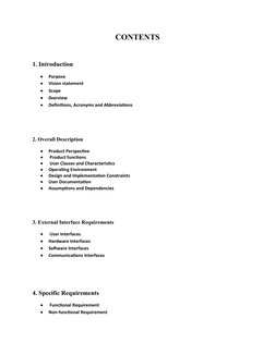CONTENTS
1. Introduction 

Purpose

Vision statement

Scope 

0verview 

Definitions, Acronyms and Abbreviations 
2. Ove