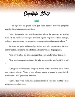 Capítulo Dois 
Tidas 
    "Há algo que eu possa fazer por você, Tidas?" Rebecca pergunta 
quando ela entra em meu escritó
