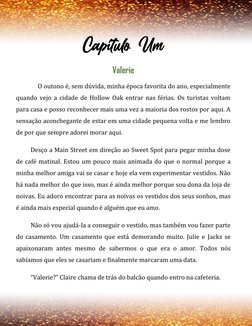 Capítulo Um 
Valerie 
     O outono é, sem dúvida, minha época favorita do ano, especialmente 
quando vejo a cidade de Ho