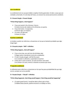 Zero Conditional
La condicional cero se usa para hablar o explicar hechos generales. Es decir, cosas que son 
verdades univer