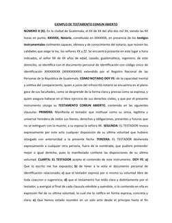 EJEMPLO DE TESTAMENTO COMUN ABIERTO
NÚMERO X (X). En la ciudad de Guatemala, el XX de XX del año dos mil XX, siendo las XX
ho