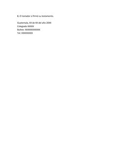 C. El testador sí firmó su testamento.
Guatemala, XX de XX del año 20XX
Colegiado XXXXX
Bufete: XXXXXXXXXXXX
Tel: XXXXXXXXX

