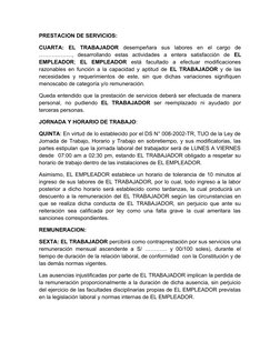 PRESTACION DE SERVICIOS:
CUARTA:  EL  TRABAJADOR desempeñara  sus  labores  en  el  cargo  de
………………,  desarrollando  estas