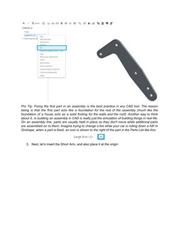 Pro Tip: Fixing the first part in an assembly is the best practice in any CAD tool. The reason