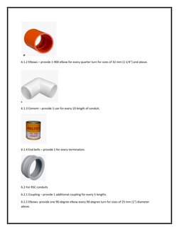 6.1.2 Elbows – provide 1-900 elbow for every quarter turn for sizes of 32 mm (1 1/4”) and above. 
 
6.1.3 Cement – provide