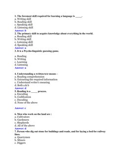 1. The foremost skill required for learning a language is _____.
a. Writing skill
b. Reading skill
c. Speaking skill
d. Liste